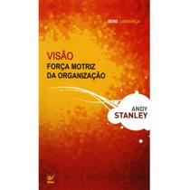 Visão Força Motriz da Organização, Andy Stanley - Vida