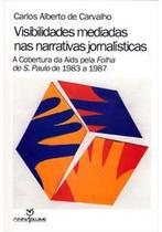 Visibilidades Mediadas Nas Narrativas Jornalísticas Visibilidades Mediadas Nas Narrativas Jornalísticas