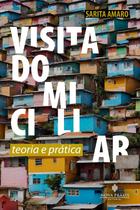Visita Domiciliar: Teoria e Prática Visita Domiciliar: Teoria e Prática