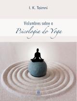 Vislumbres Sobre a Psicologia do Yoga - TEOSOFICA