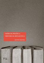 Visões da Política - Virtudes da Renascença