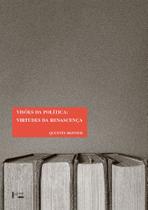 Visões da Política - Virtudes da Renascença