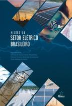 Visões do setor elétrico brasileiro - Editora Alínea