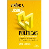 Visões e Ilusões Políticas David T. Koyis 2ª Edição Ampliada e Atualizada