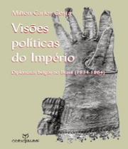 Visoes Politicas Do Imperio: Diplomatas Belgas No - ANNABLUME