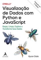 Visualização de dados com Python e JavaScript: raspe, limpe, explore e transforme seus dados Tradução da 2ª edição Visualização de dados com Python e JavaScript: raspe, limpe, explore e transforme seus dados Tradução da 2ª edição