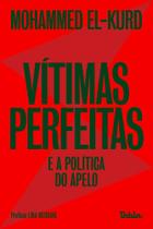 Vitimas Perfeitas e a Politica do Apelo