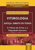 Vitimologia - Justiça, Direito de Todos - A Vítima de Crime e a Dignidade Humana - Juruá