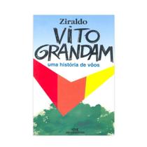 Vito Grandam - Uma História De Vôos - Editora Melhoramentos Vito Grandam - Uma História De Vôos - Editora Melhoramentos