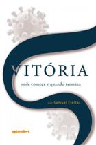 Vitória - onde começa e quando termina: covid-19 - vol. 1