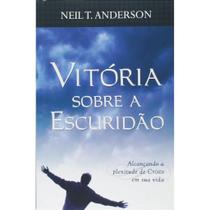 Vitória Sobre a Escuridão, Neil T. Anderson - Bom Pastor