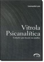 Vitrola Psicanalítica: Canções que Tocam na Análise - VIA LETTERA