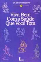 Viva Bem Com a Saúde Que Você Tem - Olszewer - 1ª Ed. - Ícone Editora Viva Bem Com a Saúde Que Você Tem - Olszewer - 1ª Ed. - Ícone Editora
