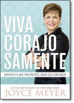 Viva Corajosamente: Enfrente o que for Preciso, Ainda que com Medo - BELLO PUBLICACOES