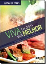 Viva em Dieta, Viva Melhor - Aplicações Práticas de Nutrição Viva em Dieta, Viva Melhor - Aplicações Práticas de Nutrição