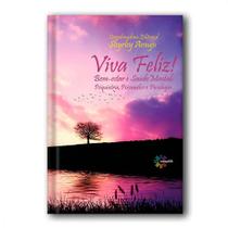 Viva Feliz! Bem-Estar e Saúde Mental: Psiquiatria, Psicanálise e Psicologia