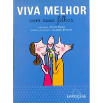 Viva Melhor com seus Filhos - Larousse