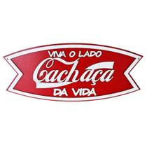 Viva O Cachaça Da Vida Placa Relevo,decoracão,cerveja, 90cm