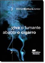 Viva o Fumante Abaixo o Cigarro Viva o Fumante Abaixo o Cigarro