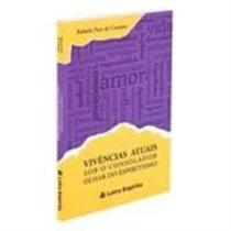 Vivências Atuais Sob o Consolador Olhar Do Espiritismo Vivências Atuais Sob o Consolador Olhar Do Espiritismo