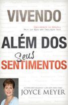 Vivendo além dos seus sentimentos Vivendo além dos seus sentimentos