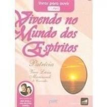Vivendo No Mundo Dos Espiritos Vivendo No Mundo Dos Espiritos