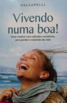 Vivendo numa boa - VIDA E CONSCIENCIA Vivendo numa boa - VIDA E CONSCIENCIA