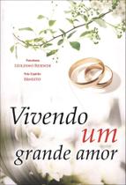 Vivendo Um Grande Amor - Chico Xavier Vivendo Um Grande Amor - Chico Xavier