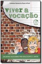 Viver A Vocacao - Encontros Vocacionais Para Adole - EDICOES CNBB