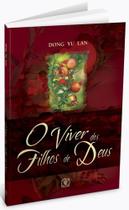 Viver dos filhos de deus, o - EDITORA ARVORE DA VIDA Viver dos filhos de deus, o - EDITORA ARVORE DA VIDA