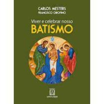 Viver e celebrar nosso batismo: a catequese batism