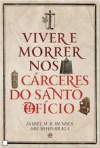 Viver e morrer nos carceres do santo oficio Viver e morrer nos carceres do santo oficio
