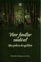 Viver familiar saudavel: uma palavra de equilibrio Viver familiar saudavel: uma palavra de equilibrio