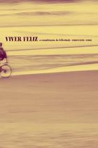 Viver feliz - a construcao da felicidade - WMF MARTINS FONTES Viver feliz - a construcao da felicidade - WMF MARTINS FONTES