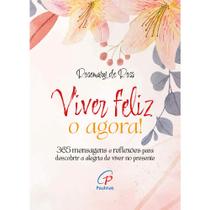Viver feliz o agora! Viver feliz o agora!