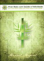 Viver Mais com Saúde e Felicidade Que Você Deve Saber pra Viver mais e com Saúde