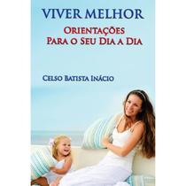 Viver Melhor - Orientações Para o Seu Dia a Dia - EDLECX