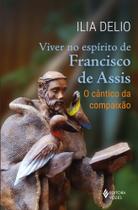 Viver no Espírito de Francisco de Assis - O Cântico da Compaixão
