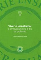 Viver o jornalismo: a entrevista no dia a dia da profissão - UNB Viver o jornalismo: a entrevista no dia a dia da profissão - UNB