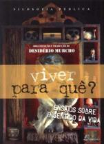Viver Para Quê Ensaios Sobre O Sentido da Vida
