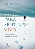 Viver Para Sentir-se Vivo. 2.304.400 Passos Até o Fim do Mundo Paperback Albert Boch Mayara Leal and Thayná Neto