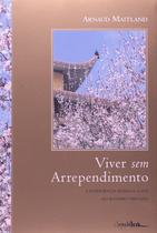 Viver sem arrependimento: A Experiência Humana à Luz do Budismo Tibetano - EDITORA CONTRAPONTO