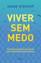 Viver sem medo:trocando as mentiras do mundo pela verdade libertadora de deus Viver sem medo:trocando as mentiras do mundo pela verdade libertadora de deus
