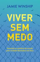 Viver sem medo: Trocando as mentiras do mundo pela verdade libertadora de Deus