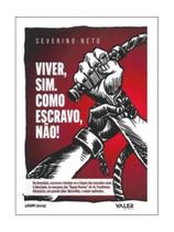 Viver, sim. como escravo, não!