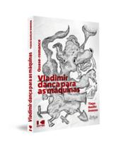 Vladimir dança para as máquinas: quase-romance - KOTTER