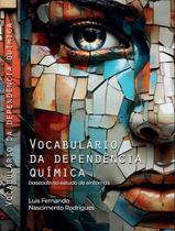 Vocabulário da Dependência Química Vocabulário da Dependência Química