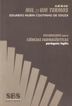 Vocabulário Para Ciências Farmacêuticas - Português/Inglês - Série Mil & Um Termos - SBS