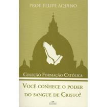 Você Conhece o Poder do Sangue de Cristo ( Felipe Aquino ) - Cléofas