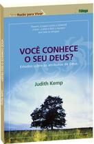 Você conhece o seu Deus - Estudo sobre os Atributos de Deus Você conhece o seu Deus - Estudo sobre os Atributos de Deus